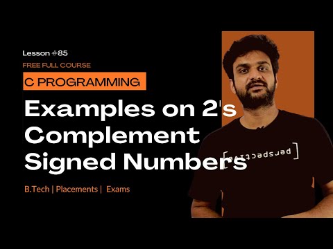 Examples on 2's Complement Signed Numbers || C Programming || Lesson 85 ||