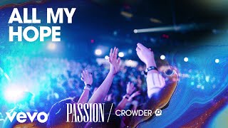 Passion - All My Hope (Live/Audio) ft. Crowder, Tauren Wells chords