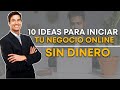 ¿Cómo montar un NEGOCIO ONLINE? | 10 ideas para COMENZAR SIN DINERO