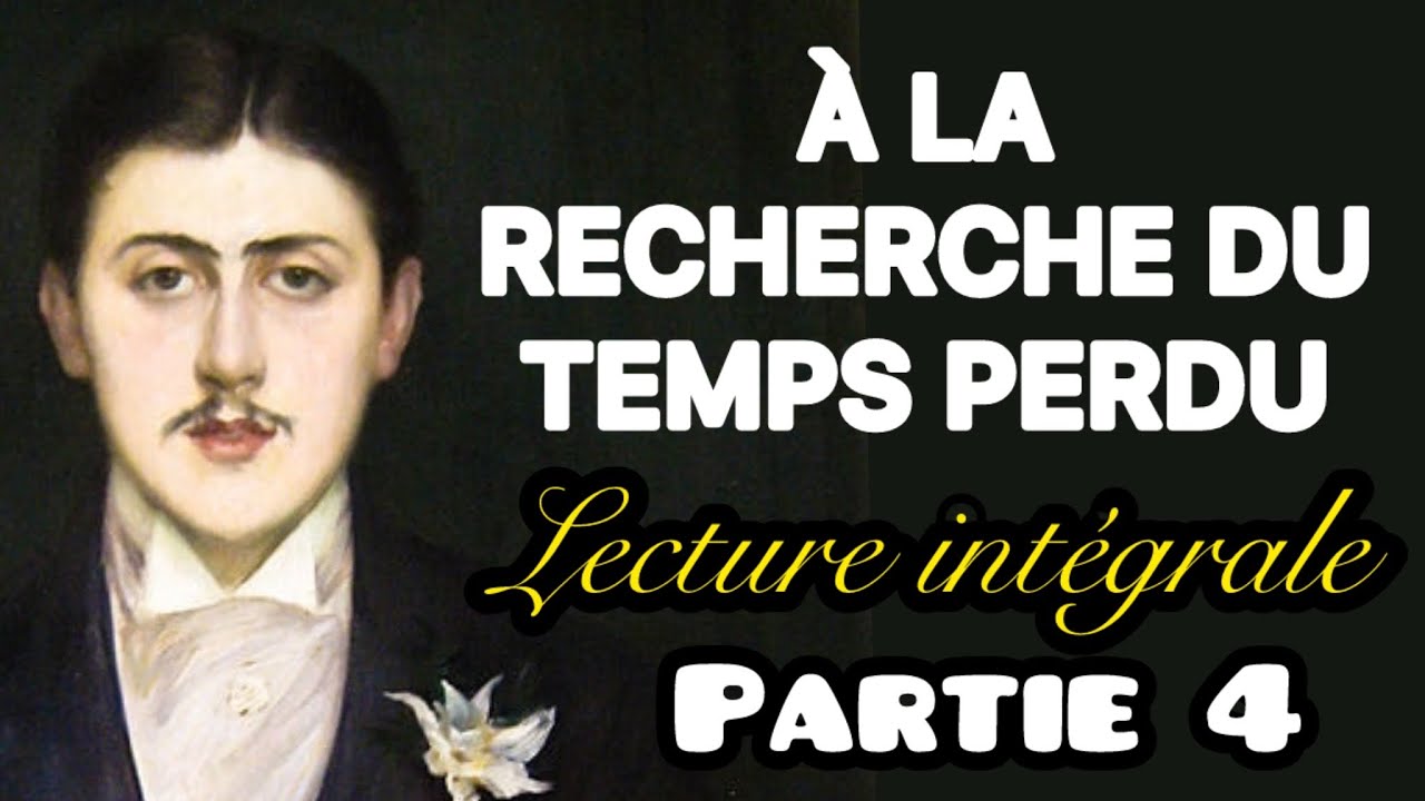 À LA RECHERCHE DU TEMPS PERDU | LECTURE | PARTIE 4 - YouTube