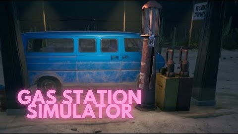 Gas Station Simulator: First Impressions