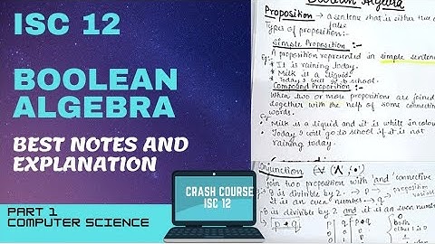 ISC 12 BOOLEAN ALGEBRA || CRASH COURSE|| PART 1|| BEST LECTURE || COMPUTER SCIENCE
