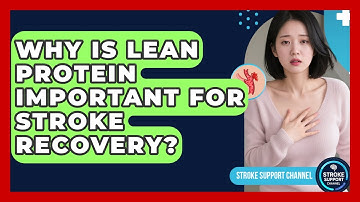 Why Is Lean Protein Important For Stroke Recovery? - Stroke Support Channel