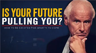 Create a Future That Pulls You | Jim Rohn Motivation