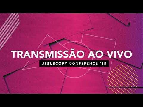 Dia 01 - Noite - Jesuscopy Conference 2018