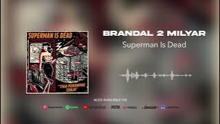 Superman Is Dead - Brandal 2 Milyar
