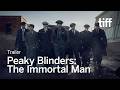 PEAKY BLINDERS: THE IMMORTAL MAN Trailer | TIFF 2026