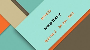 MTH633 Group Theory Quiz No 2 Solution