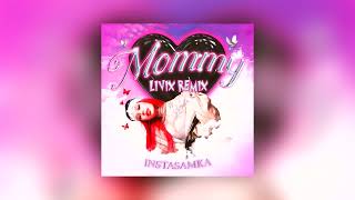 INSTASAMKA - Как Mommy (LIVIX Remix)