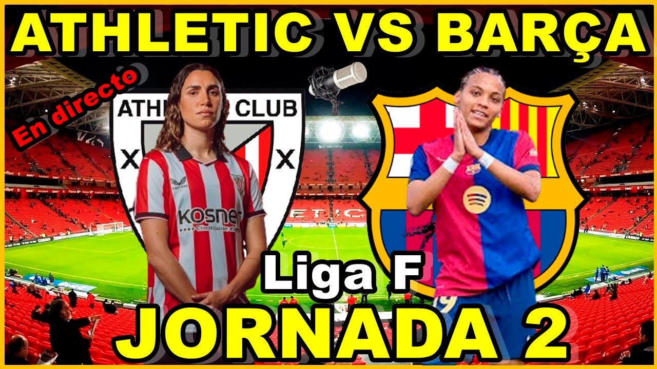 ATHLETIC CLUB FEMENINO VS FC BARCELONA FEMENINO - NARRACIÓN EN DIRECTO🎙 ...