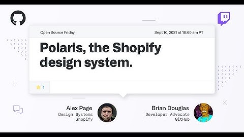 Managing design systems in the open - Open Source Friday - Shopify/polaris-react