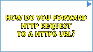 How do you forward http request to a https url? (6 Solutions!!)