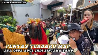 PENTAS TERBARU MSP DI ERENG KULON | ADA OPPA ADUL DI ACARA MSP JADI BINTANG TAMU