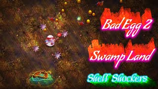 Bad Egg 2: Swamp Land | Shell Shockers