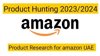Amazon FBA Product Hunting 2023/2024 | Amazon Product research UAE | Wholesale Products UAE