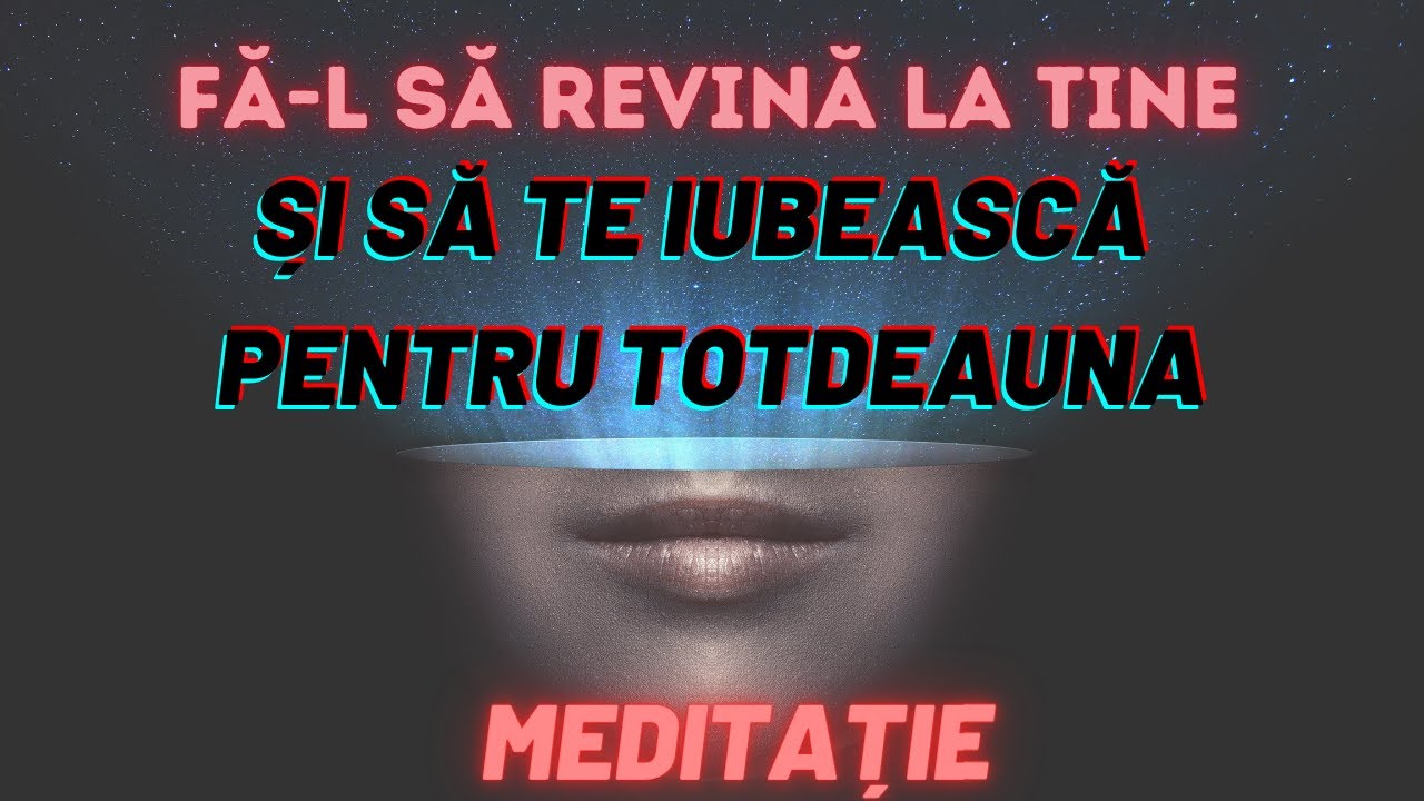 Manifestă Persoana Specifică - FĂ-L SĂ REVINĂ LA TINE și să te iubească pentru totdeauna!