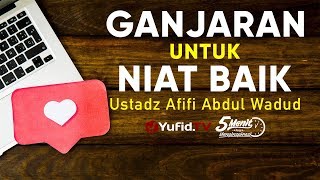 Ganjaran untuk Niat Baik - Ustadz Afifi Abdul Wadud - 5 Menit yang Menginspirasi