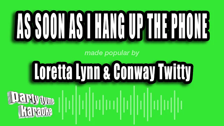 Loretta Lynn & Conway Twitty - As Soon As I Hang Up The Phone (Karaoke Version)