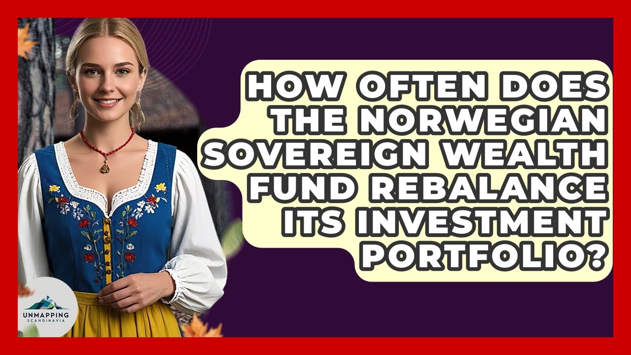 How Often Does The Norwegian Sovereign Wealth Fund Rebalance Its Investment Portfolio?