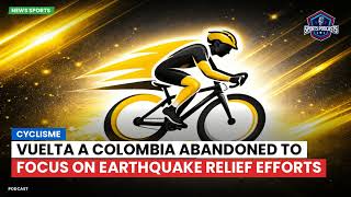 Vuelta a Colombia Abandoned to Focus on Eart uake Relief Efforts
