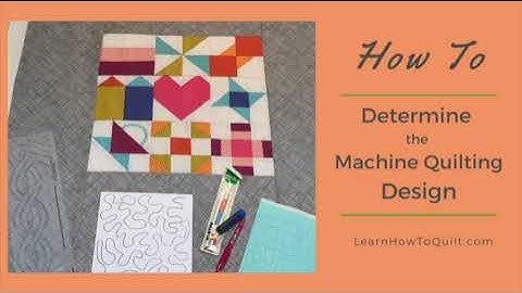 How to Decide on a Quilting Design