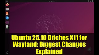 Ubuntu 25.10 Ditches X11 for Wayland: Biggest Changes Explained
