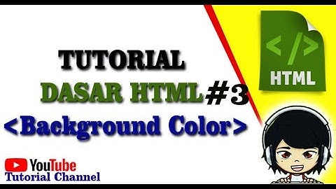 Tutorial Dasar Html #3  - Membuat Background Color Pada Html