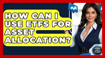 How Can I Use ETFs For Asset Allocation? - Stock and Options Playbook