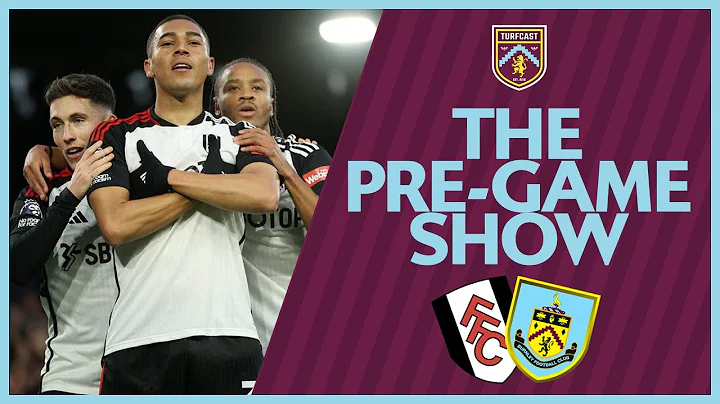 The Pre-Game Show | FULHAM V BURNLEY | Will the Cottagers heap more misery on the Clarets?