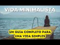 47 Maneiras MINIMALISTAS para TER uma VIDA SIMPLES (GUIA COMPLETO) ESTILO DE VIDA MINIMALISTA