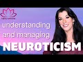 Understanding Neuroticism - what is neurosis, how to manage neurotic behavior and negative emotions