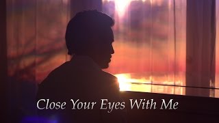 Video thumbnail of "Close Your Eyes With Me - @chestersee - Original"