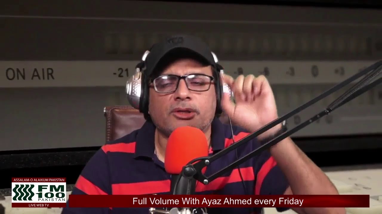 Full Volume With Ayaz Ahmed every Friday