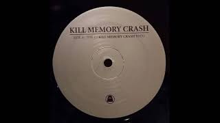 KILL MEMORY CRASH - THE O (KILL MEMORY CRASH RMX)