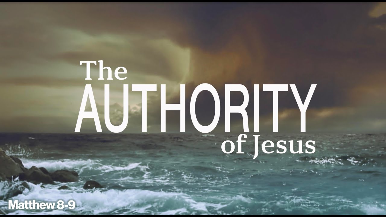 The Authority of Jesus (Matthew 8 & 9)