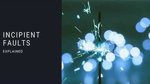 incipient faults: EEBootCamp Knowledge in Minutes