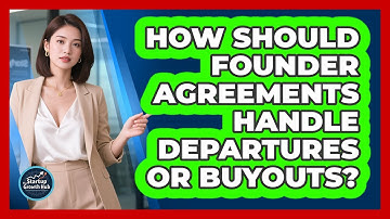 How Should Founder Agreements Handle Departures Or Buyouts? - The Startup Growth Hub
