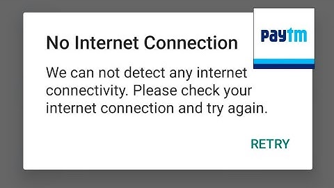 Paytm No Internet Connection Please check your inernet connection and try again