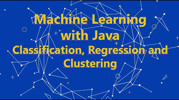 Machine Learning with Java - Classification, Regression and Clustering