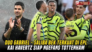 Duo Gabriel - Saliba Tak Ada Lawan Di EPL😎Havertz Adalah Fans Spurs🤣Siapa Yang Juara❓|Berita Arsenal