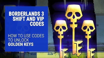 Borderlands 3 Shift Codes, VIP Codes, and Golden Keys Explained