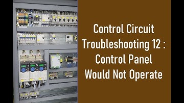 Control Circuit Troubleshooting 12 :  Control Panel Would Not Operate