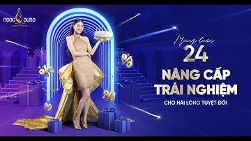 MỪNG TUỔI 24: NÂNG CẤP TRẢI NGHIỆM - CHO HÀI LÒNG TUYỆT ĐỐI - HỆ THỐNG THẨM MỸ VIỆN NGỌC DUNG