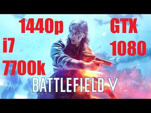 Battlefield V Closed Alpha - 1440p Max Settings - GTX 1080 - I7 7700k 4.2GHz