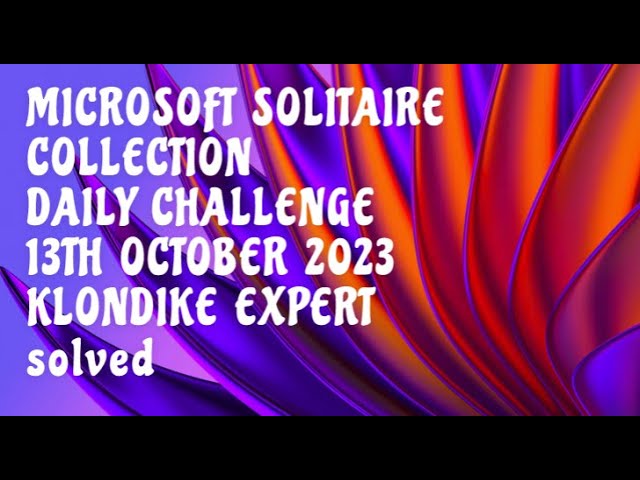 MICROSOFT SOLITAIRE COLLECTION KLONDIKE EXPERT SOLVED 13TH OCT,2023 #microsoftsolitairecollection class=