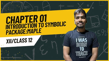 CLASS 12 MATHS CHAPTER 1 | INTRODUCTION TO SYMBOLIC PACKAGE (MAPLE) | FULL LESSON