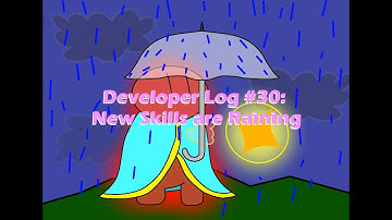 Developer Log #30: New Skills are Raining