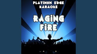 Raging Fire (Karaoke Version) (Originally Performed By Phillip Phillips)