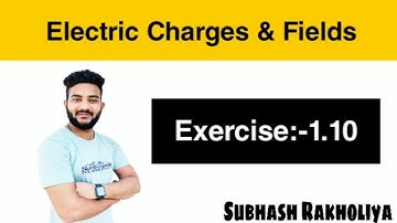 NCERT Solution | Class 12 Physics | Exercise 1.10 | Electric Fields & Charges by Subhash Rakholiya