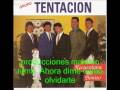 grupo tentacion ahora dime como olvidarte